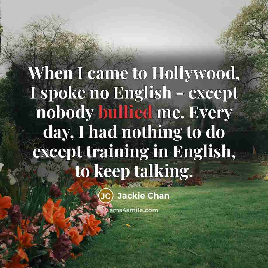 “When I came to Hollywood, I spoke no English -…” quote by Jackie Chan