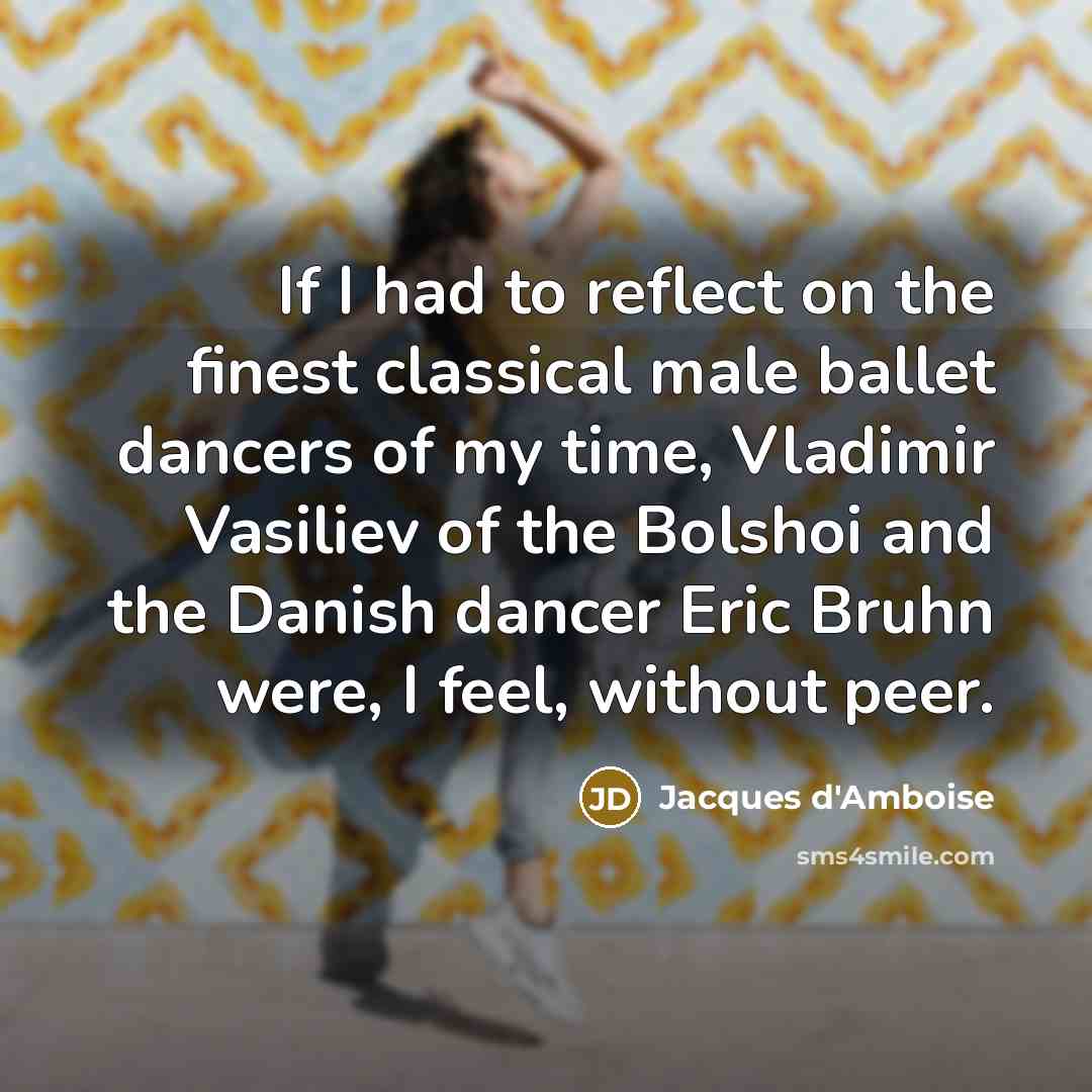 “If I had to reflect on the finest classical male…” quote by Jacques d'Amboise