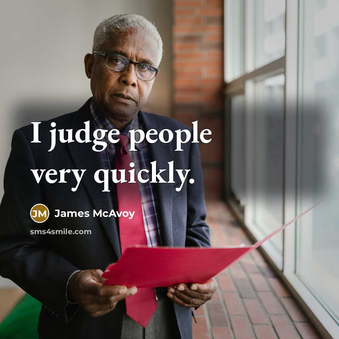 “I judge people very quickly.…” quote by James McAvoy