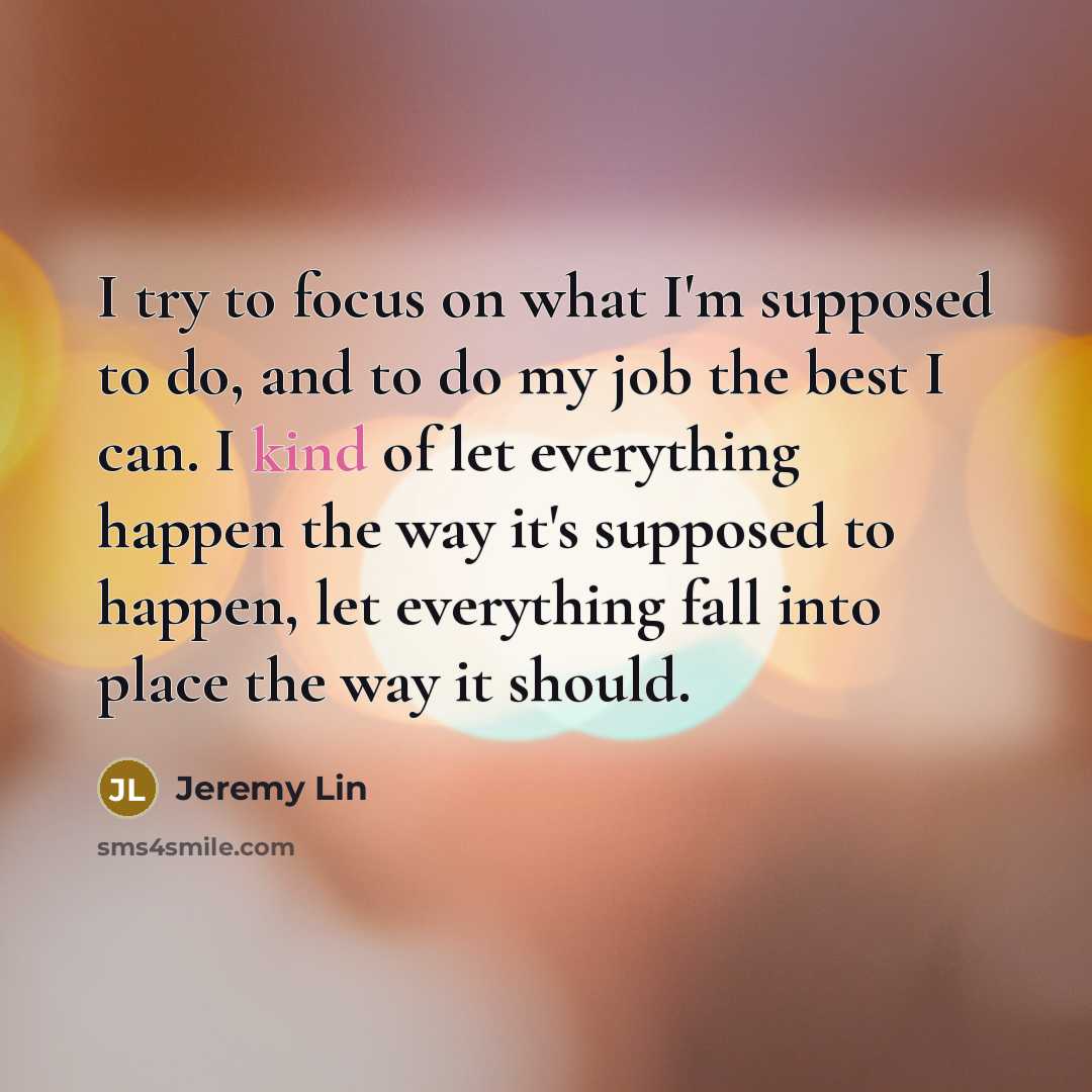 “I try to focus on what I'm supposed to do,…” quote by Jeremy Lin