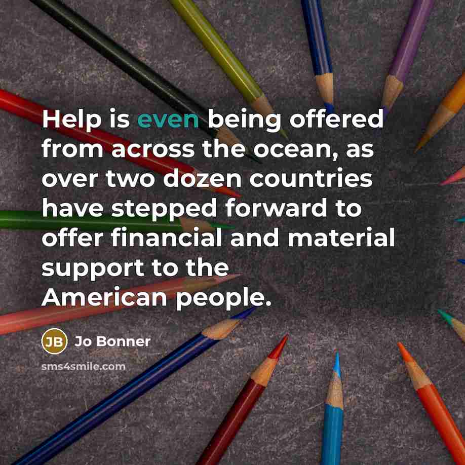 “Help is even being offered from across the ocean, as…” quote by Jo Bonner