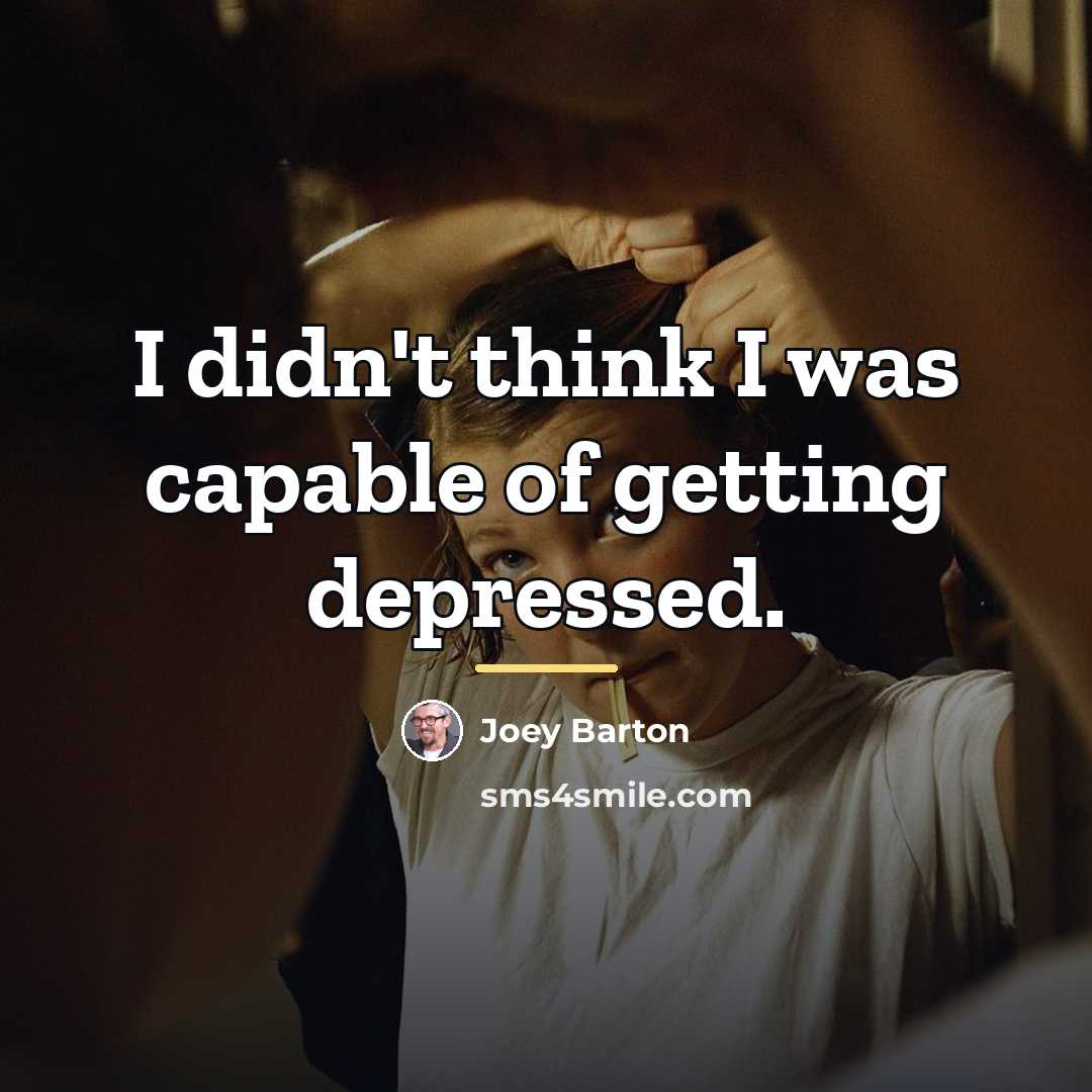 “I didn't think I was capable of getting depressed.…” quote by Joey Barton