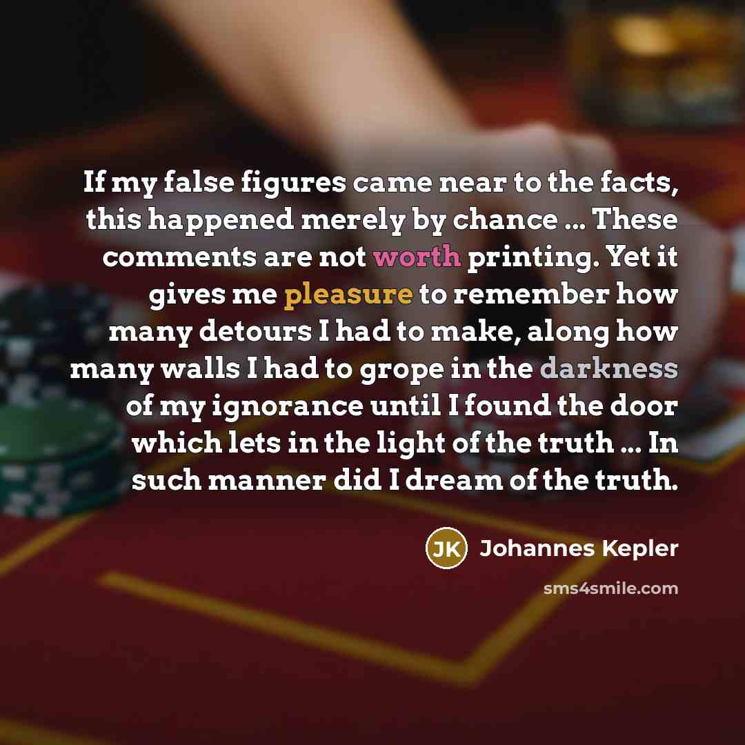 “If my false figures came near to the facts, this…” quote by Johannes Kepler
