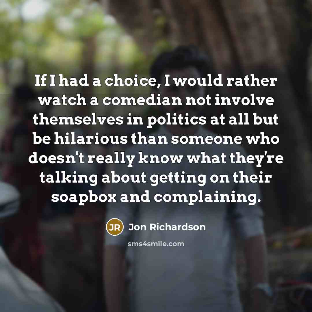 “If I had a choice, I would rather watch a…” quote by Jon Richardson