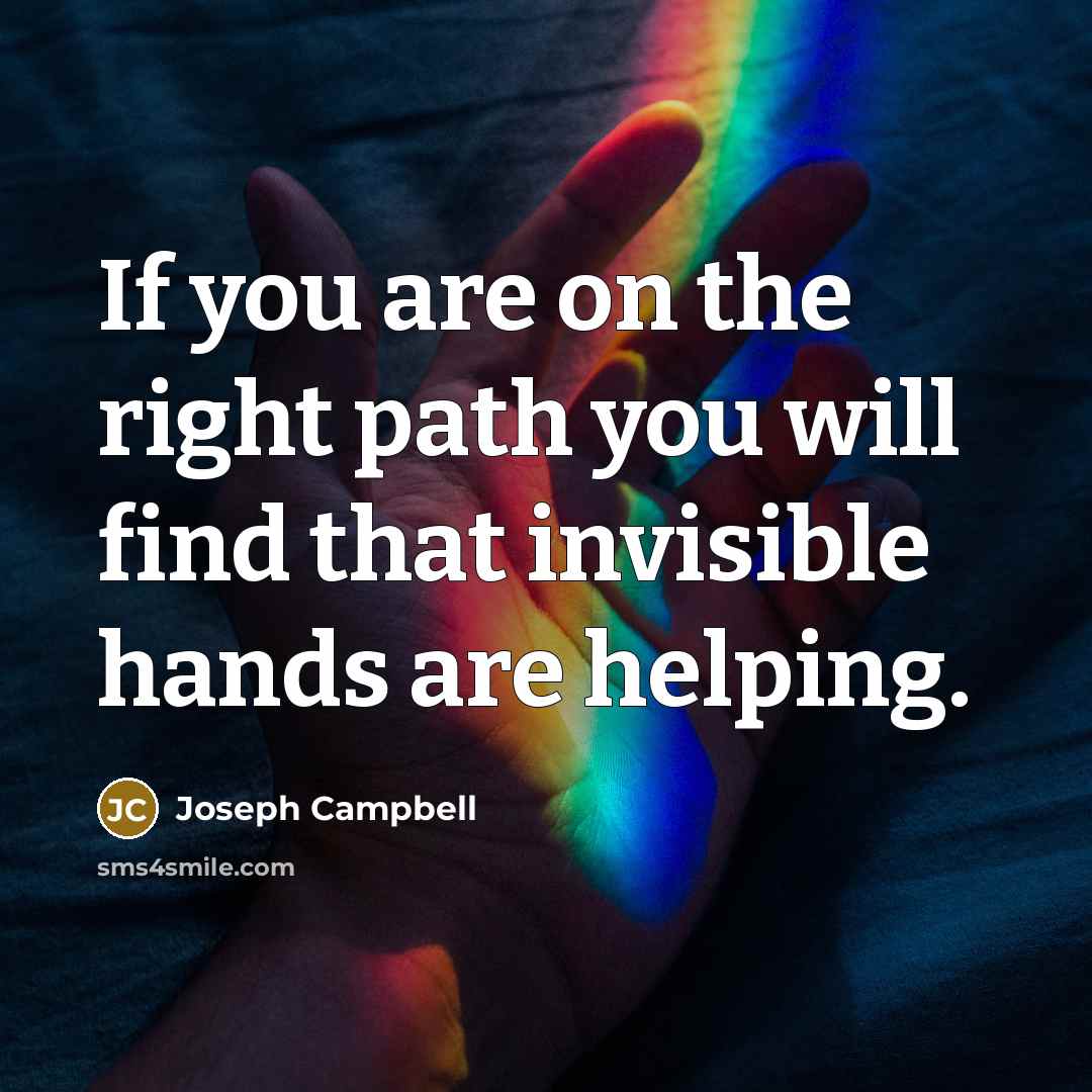 “If you are on the right path you will find…” quote by Joseph Campbell