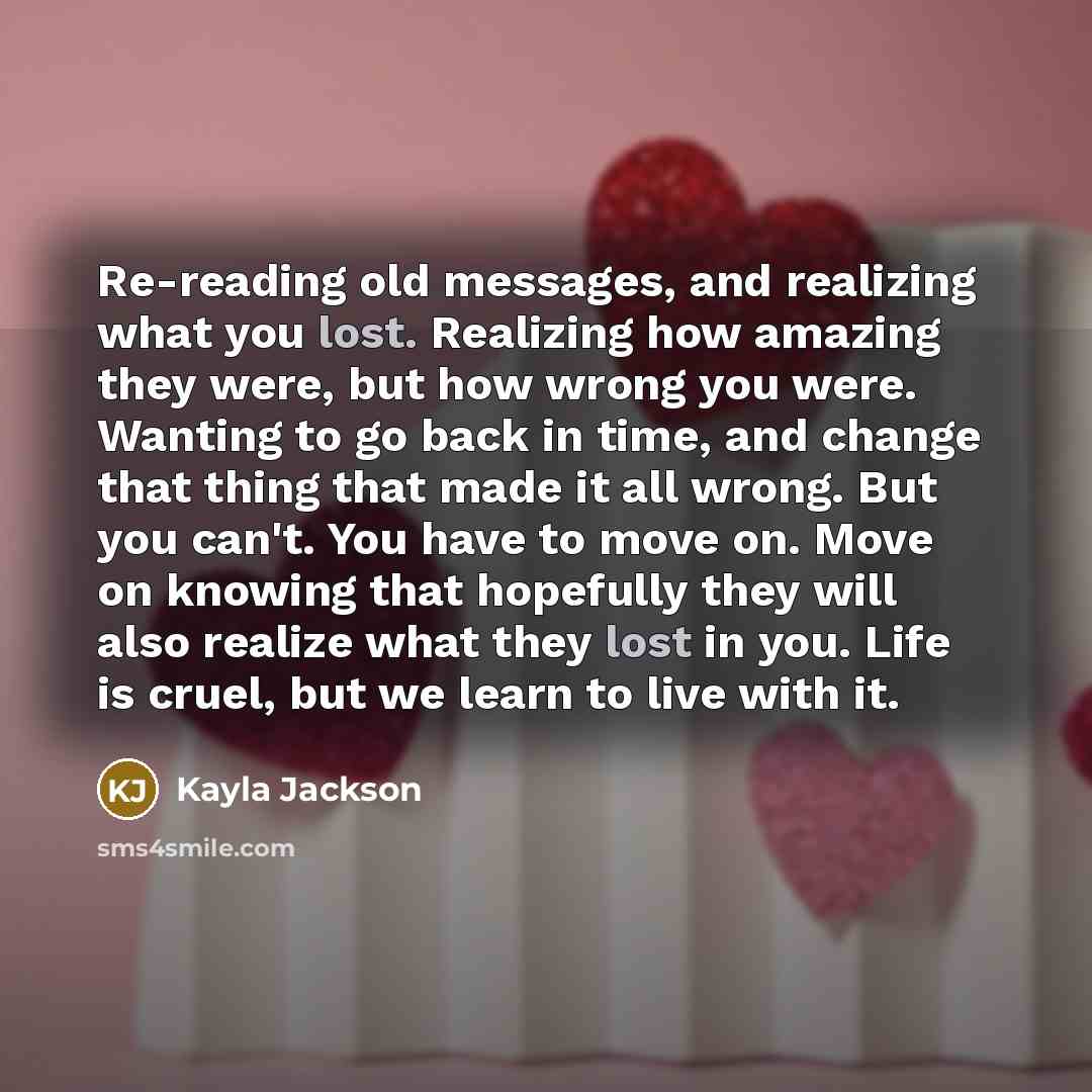 “Re-reading old messages, and realizing what you lost. Realizing how…” quote by Kayla Jackson