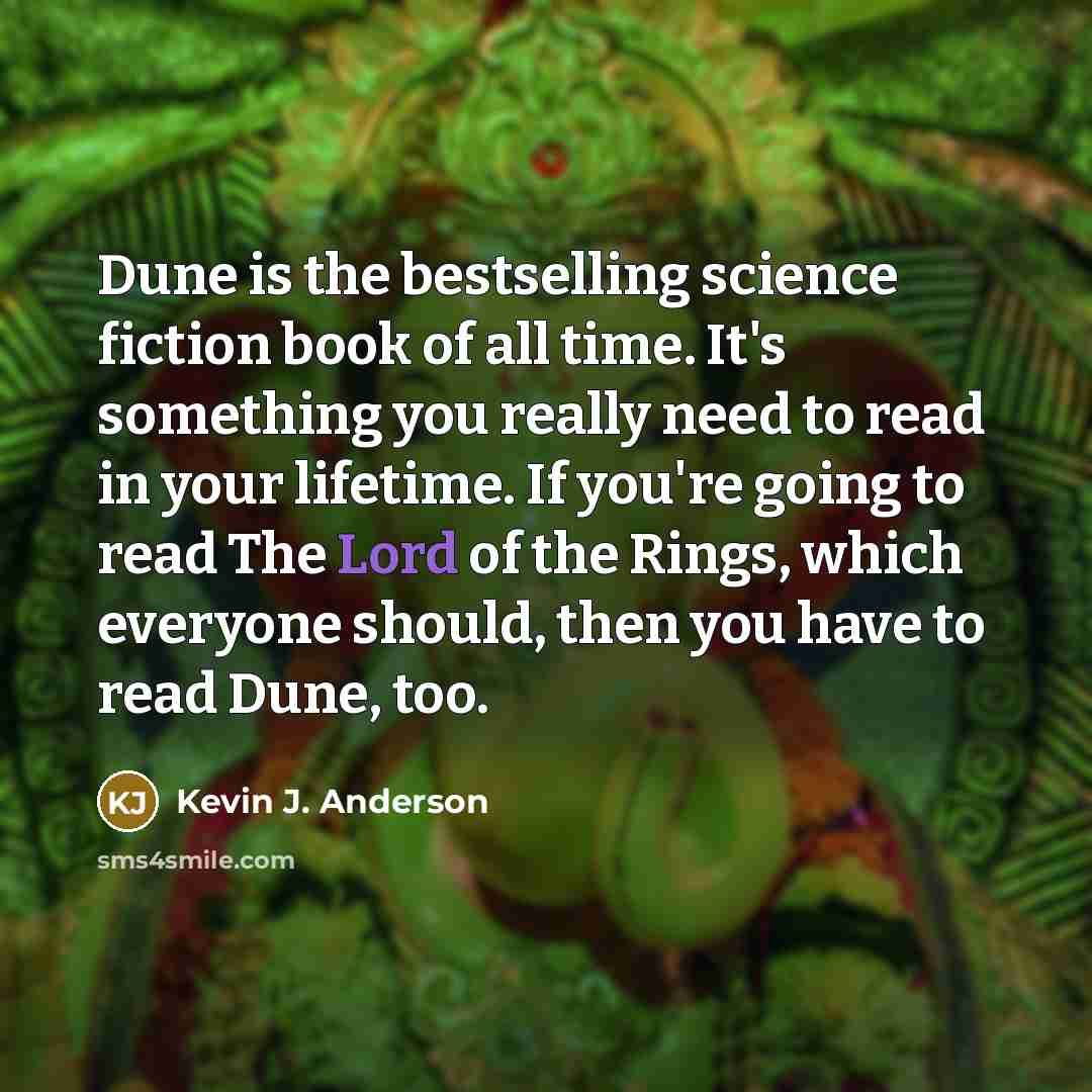 “Dune is the bestselling science fiction book of all time.…” quote by Kevin J. Anderson