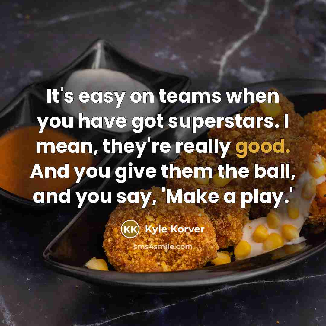 “It's easy on teams when you have got superstars. I…” quote by Kyle Korver