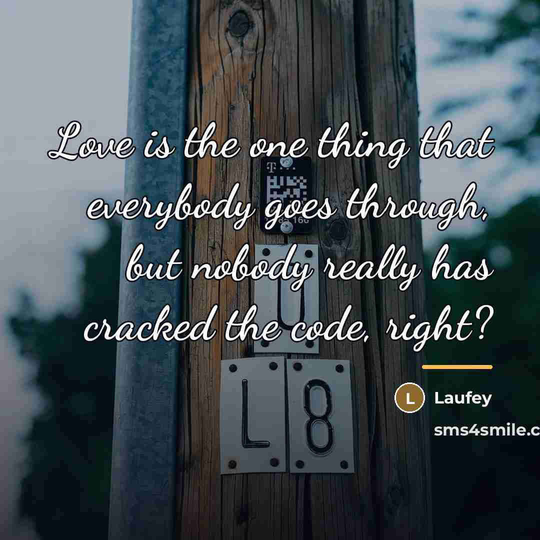 “Love is the one thing that everybody goes through, but…” quote by Laufey