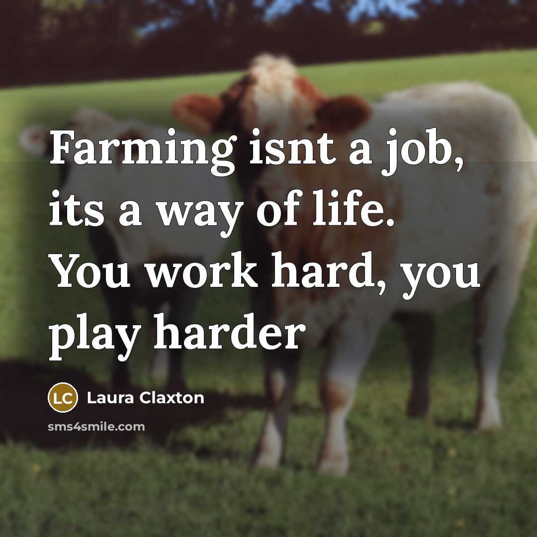 “Farming isnt a job, its a way of life. You…” quote by Laura Claxton