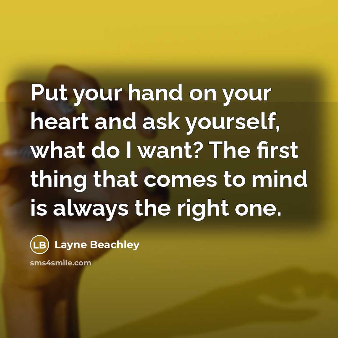 “Put your hand on your heart and ask yourself, what…” quote by Layne Beachley
