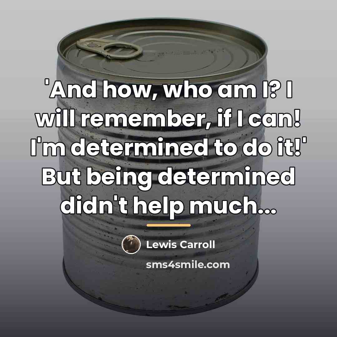 “'And how, who am I? I will remember, if I…” quote by Lewis Carroll