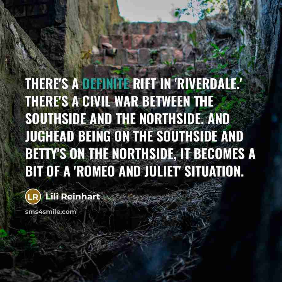 “There's a definite rift in 'Riverdale.' There's a civil war…” quote by Lili Reinhart