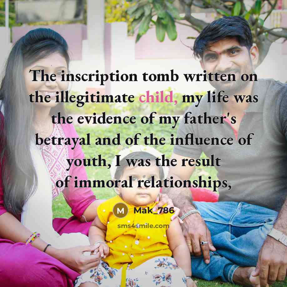 “The inscription tomb written on the illegitimate child, my life…” quote by Mak_786