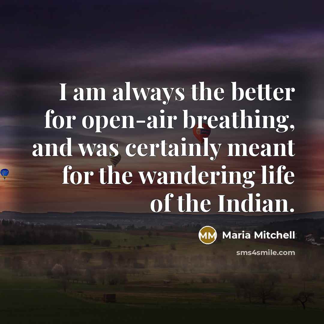 “I am always the better for open-air breathing, and was…” quote by Maria Mitchell