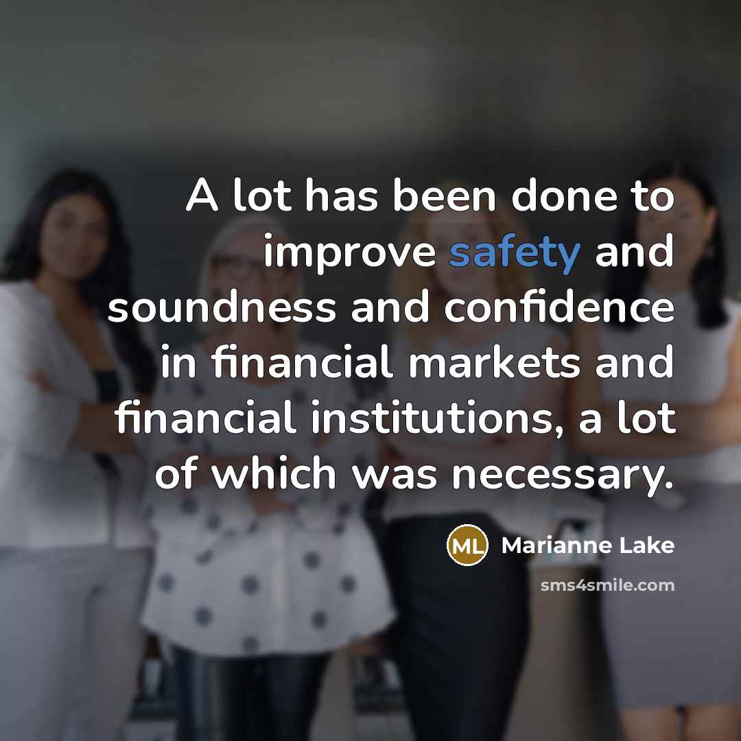 “A lot has been done to improve safety and soundness…” quote by Marianne Lake