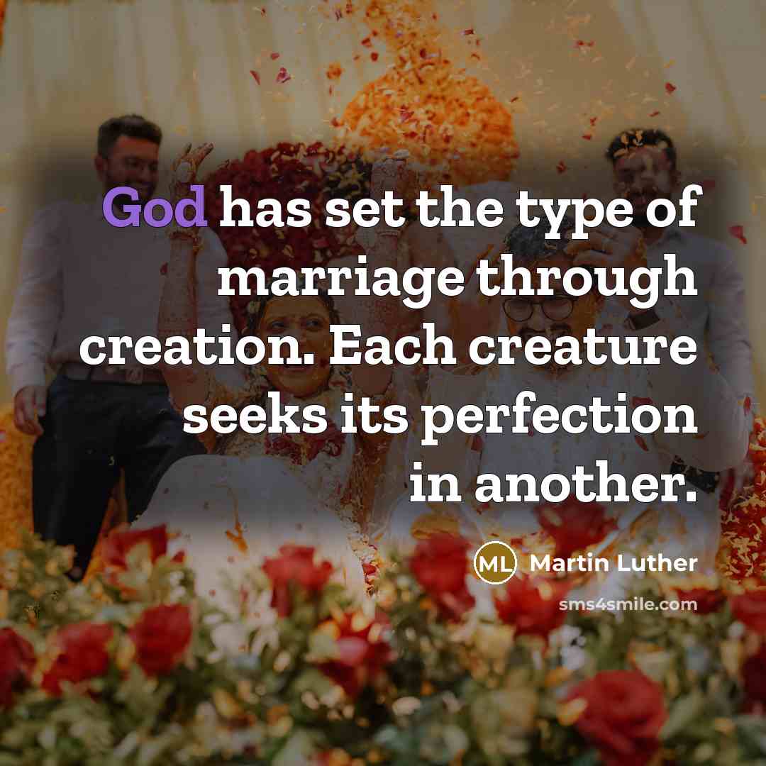 “God has set the type of marriage through creation. Each…” quote by Martin Luther
