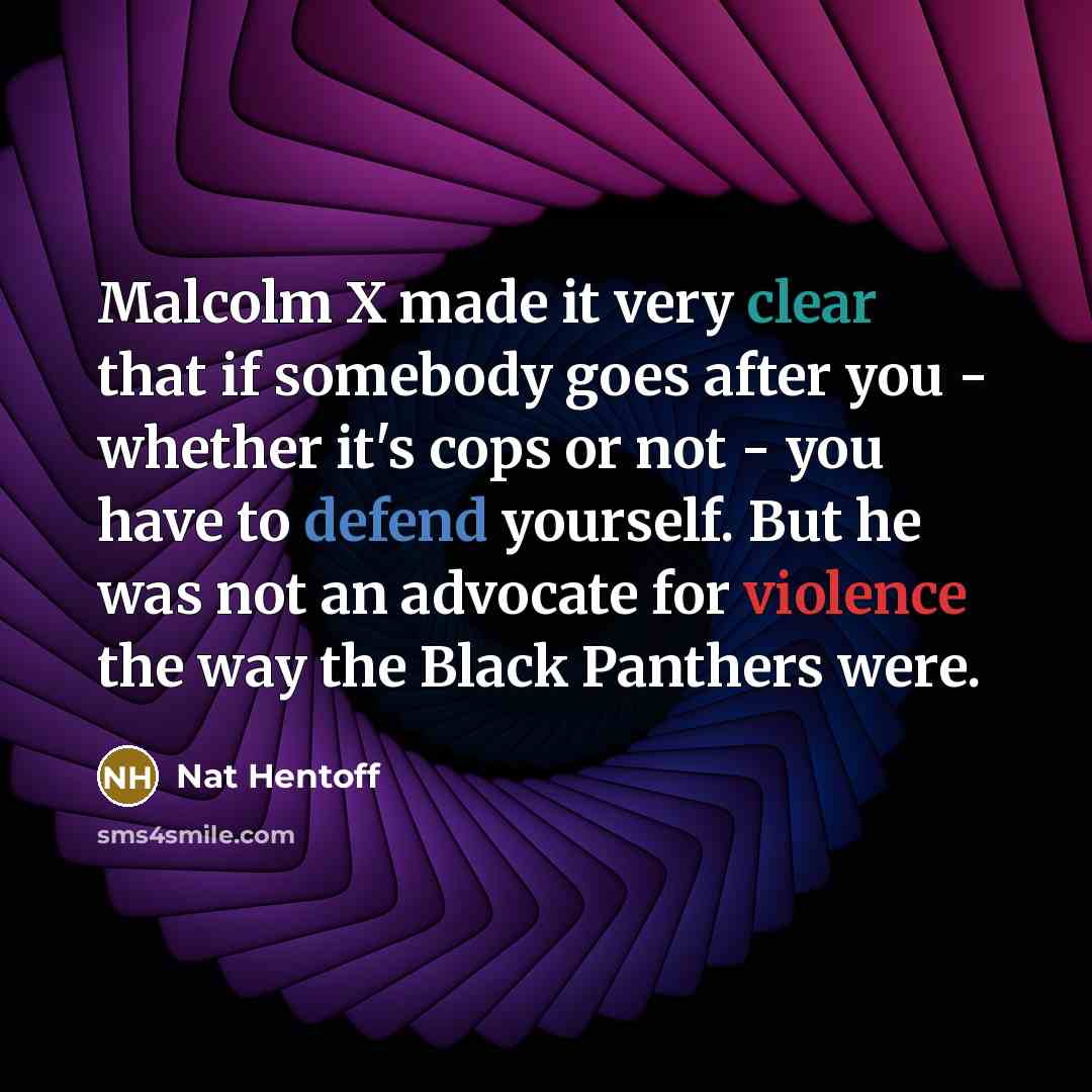 “Malcolm X made it very clear that if somebody goes…” quote by Nat Hentoff