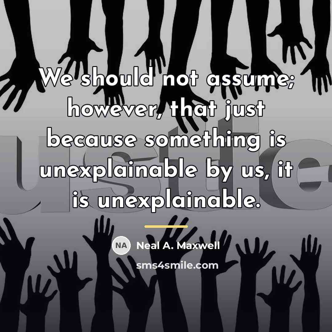 “We should not assume; however, that just because something is…” quote by Neal A. Maxwell