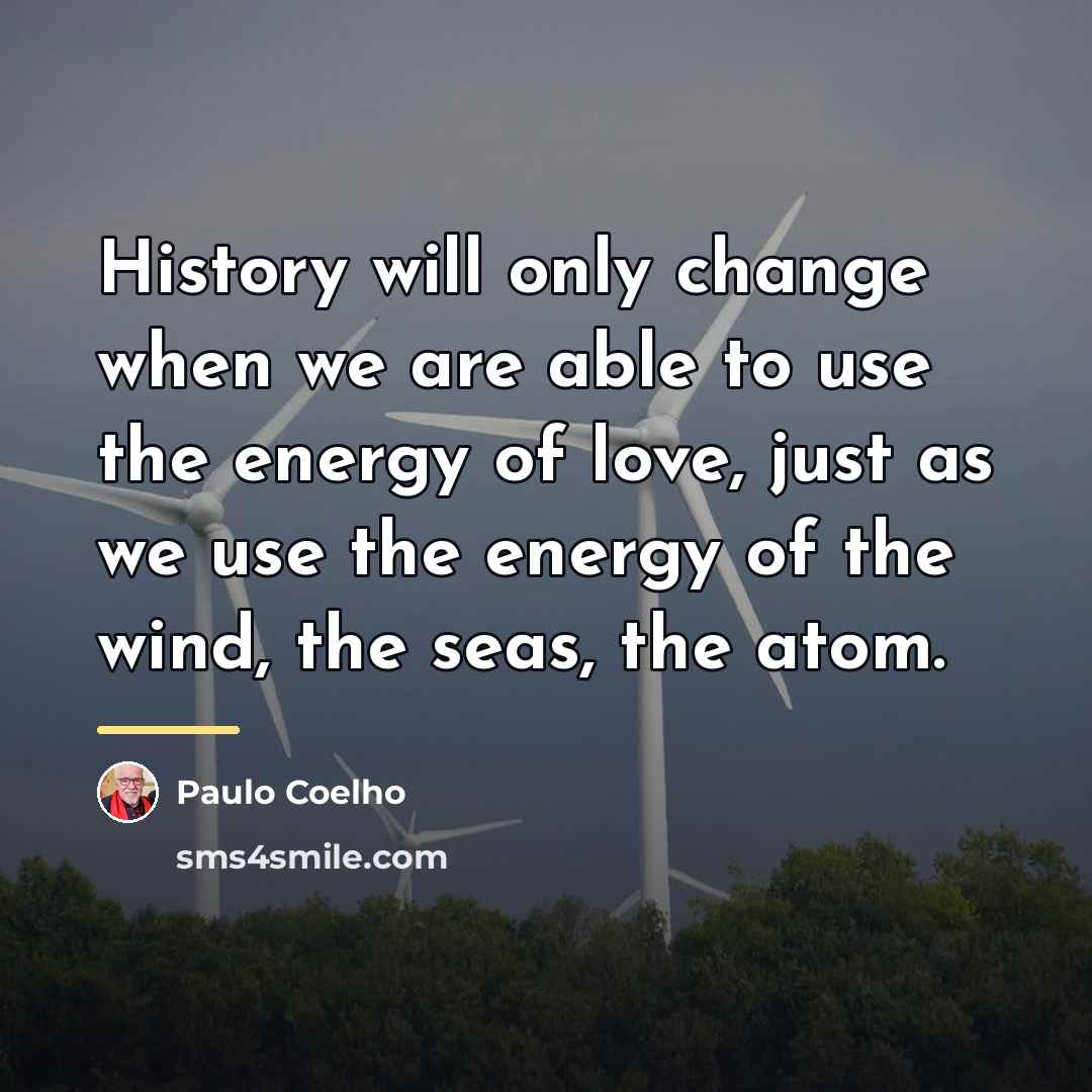 “History will only change when we are able to use…” quote by Paulo Coelho