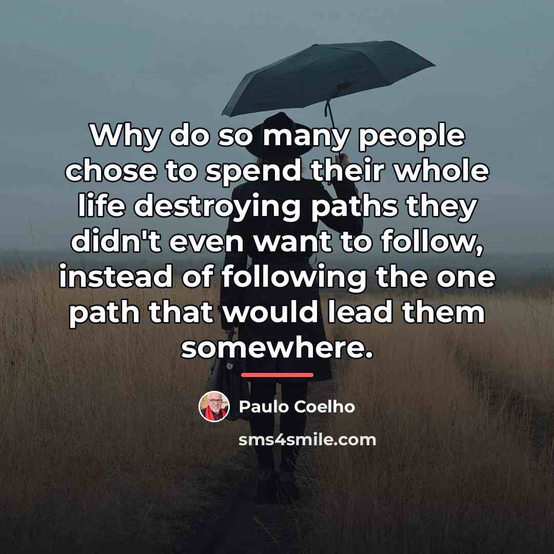 “Why do so many people chose to spend their whole…” quote by Paulo Coelho