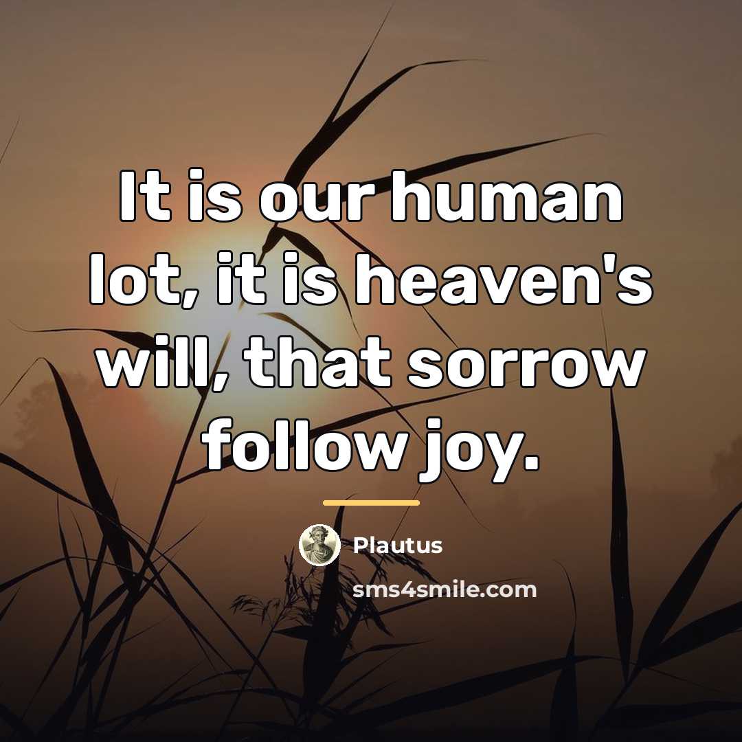“It is our human lot, it is heaven's will, that…” quote by Plautus