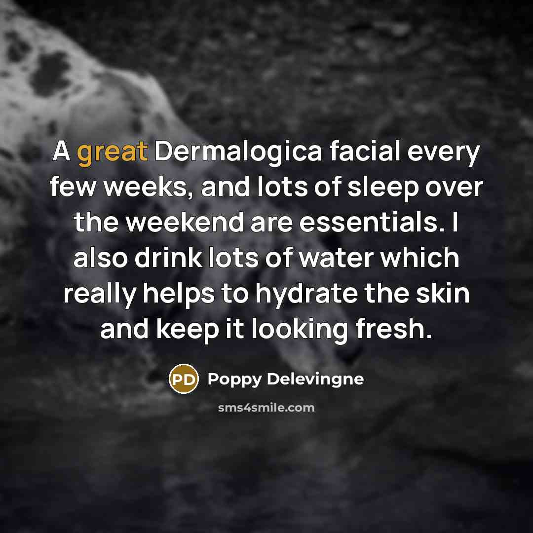 “A great Dermalogica facial every few weeks, and lots of…” quote by Poppy Delevingne