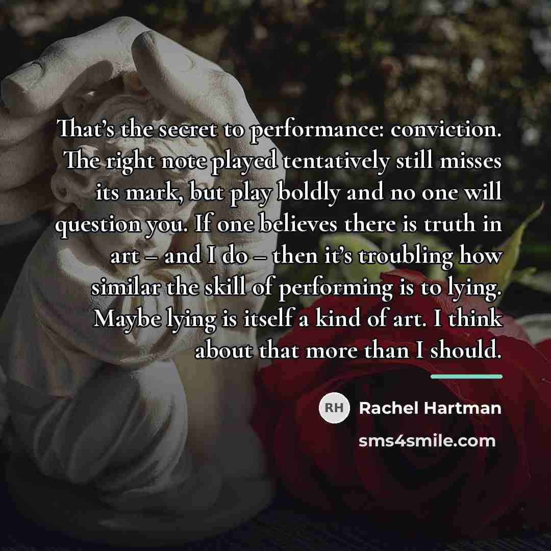 “That’s the secret to performance: conviction. The right note played…” quote by Rachel Hartman