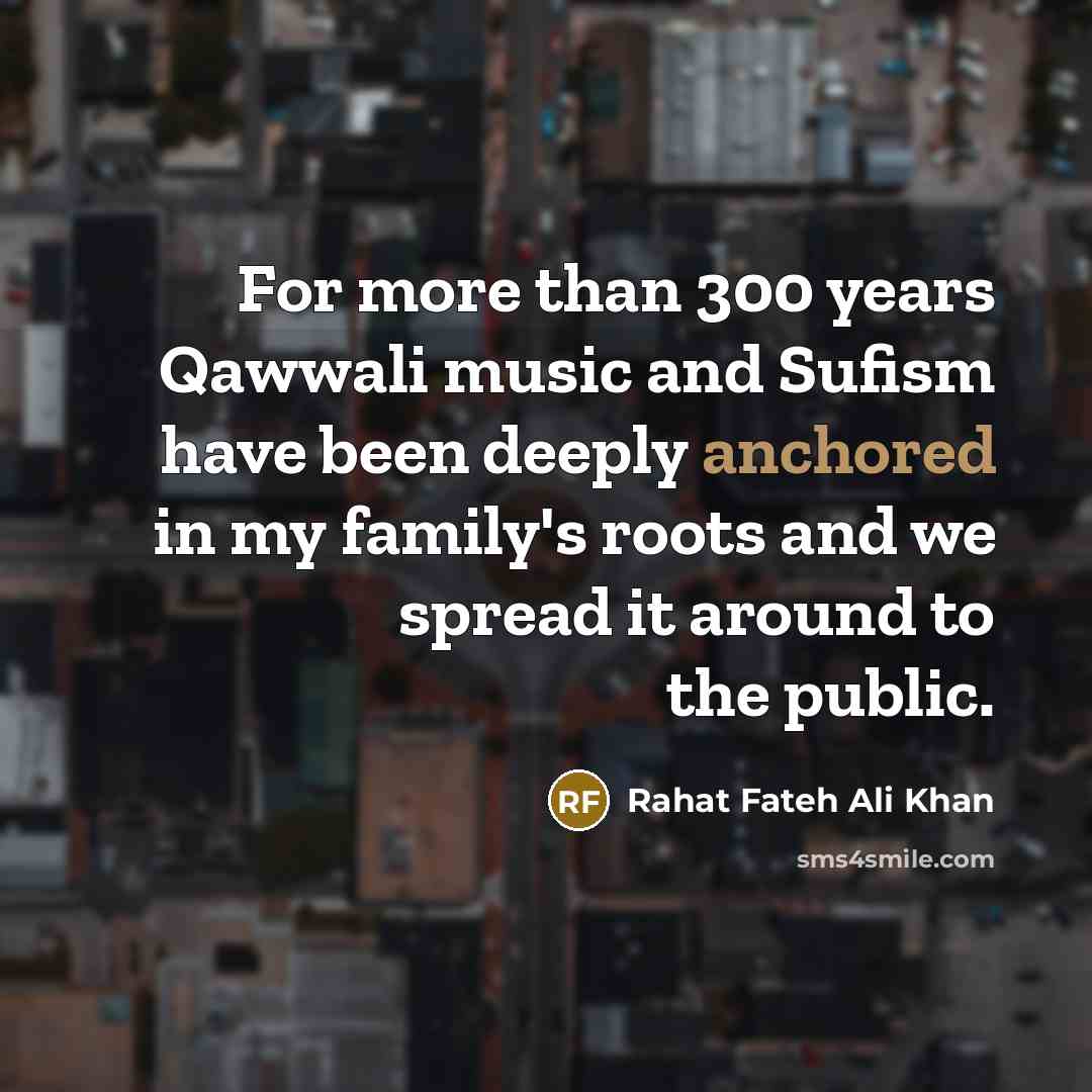 “For more than 300 years Qawwali music and Sufism have…” quote by Rahat Fateh Ali Khan