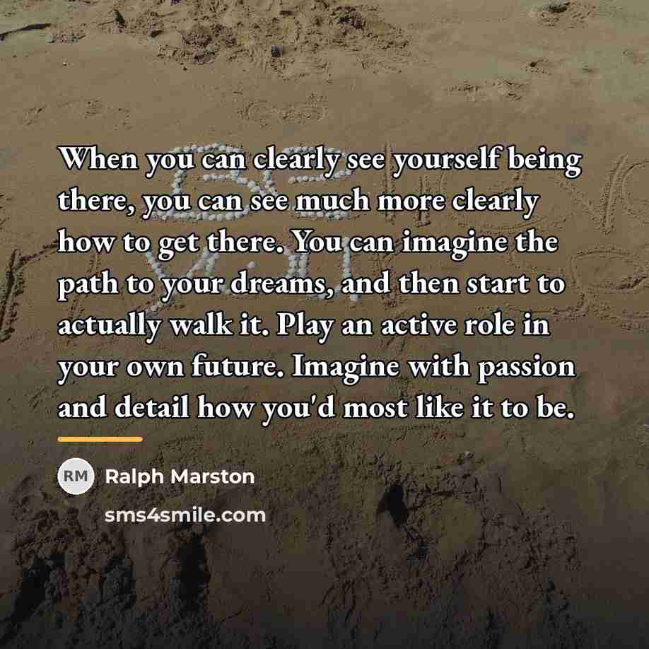 “When you can clearly see yourself being there, you can…” quote by Ralph Marston