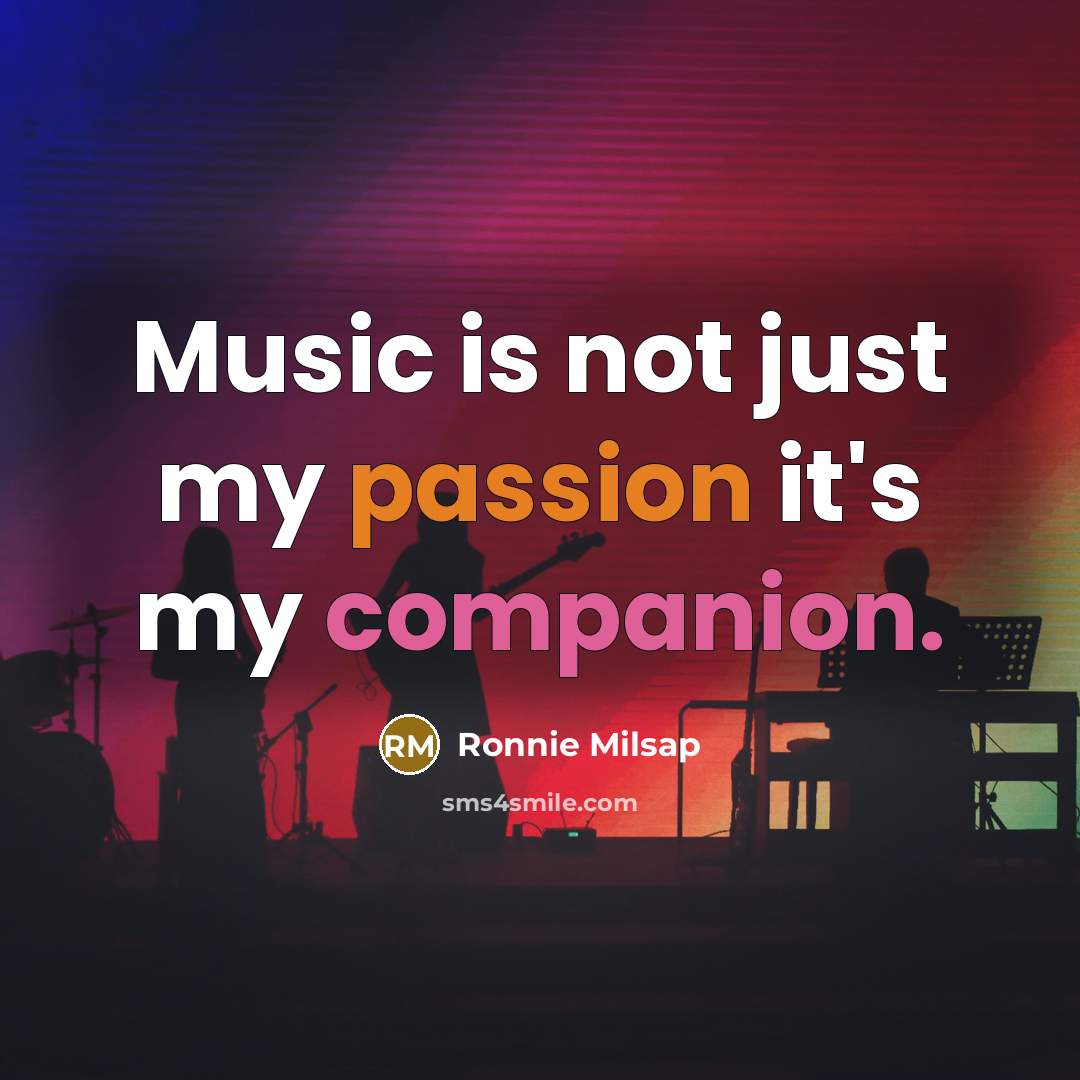 “Music is not just my passion it's my companion.…” quote by Ronnie Milsap