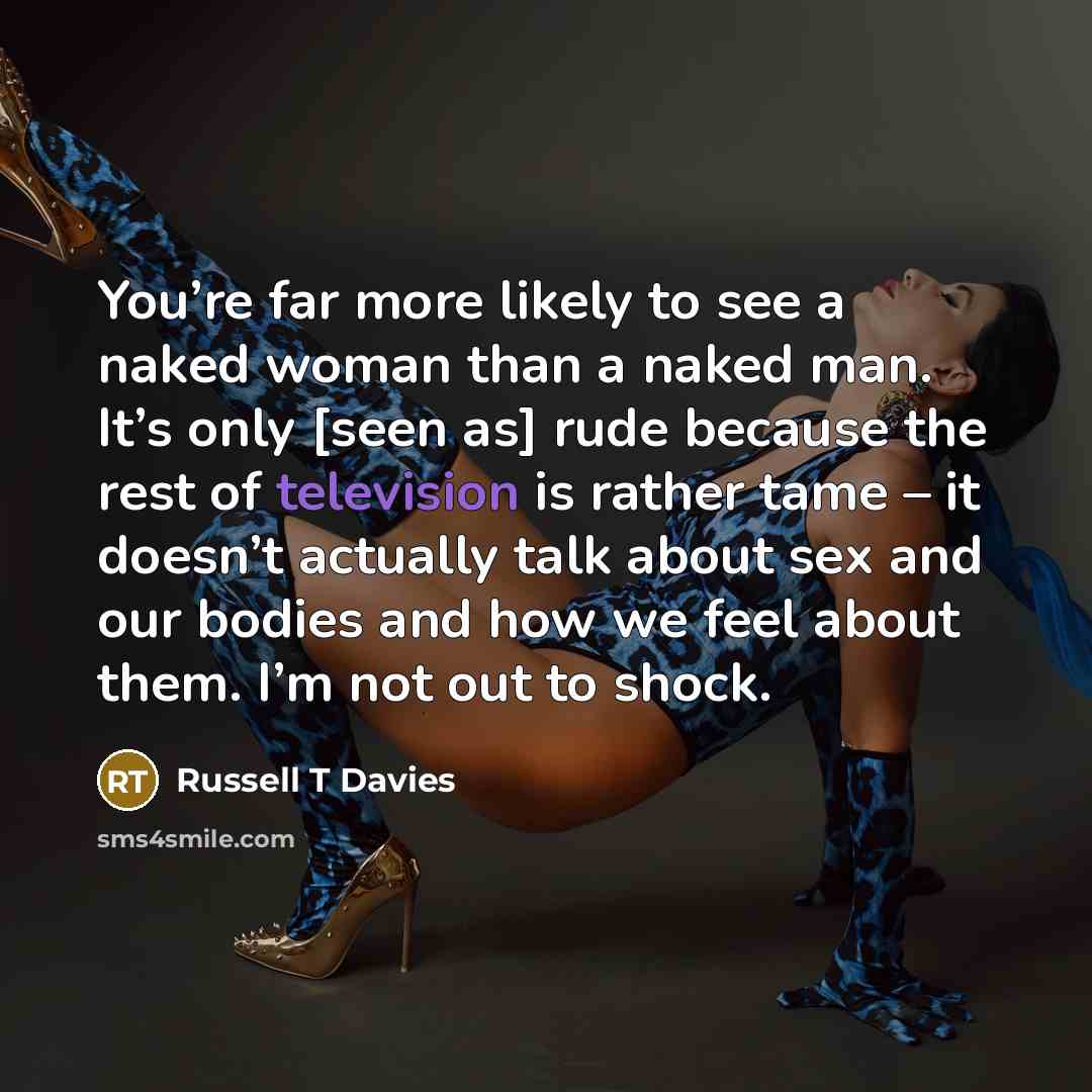 “You’re far more likely to see a naked woman than…” quote by Russell T Davies