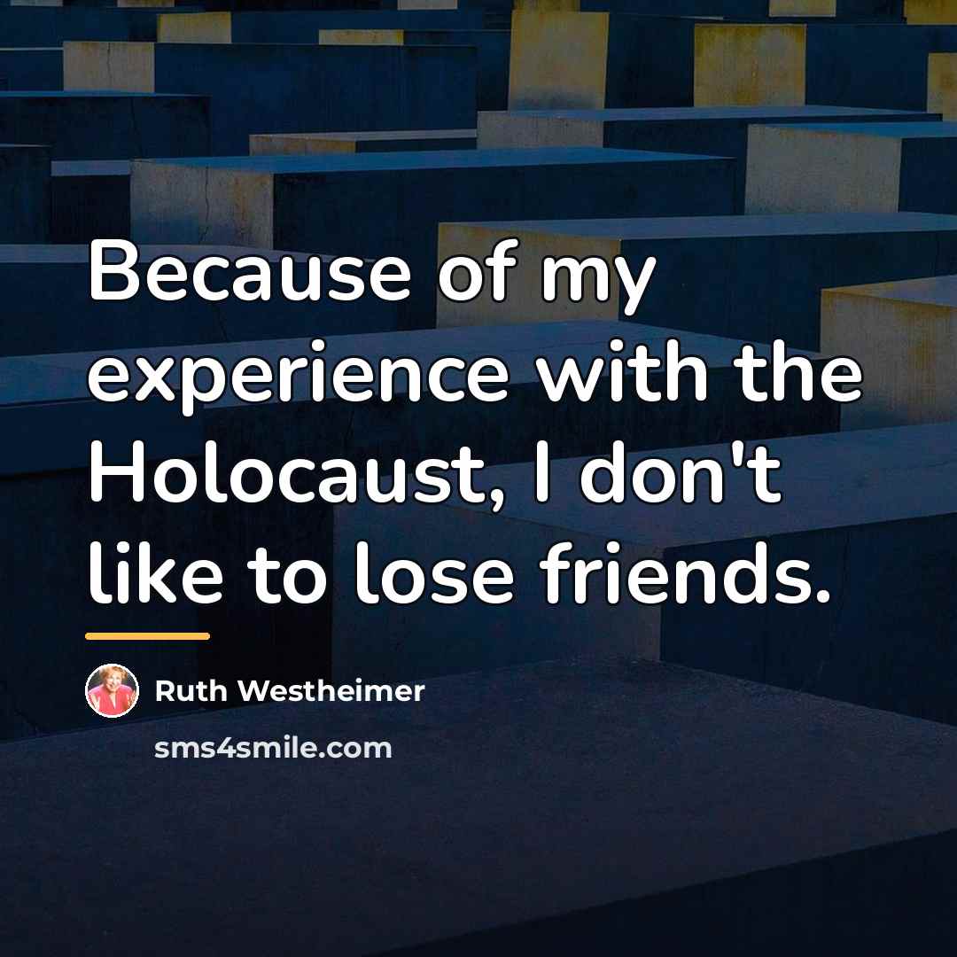 “Because of my experience with the Holocaust, I don't like…” quote by Ruth Westheimer
