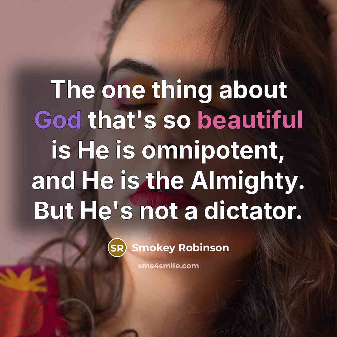 “The one thing about God that's so beautiful is He…” quote by Smokey Robinson