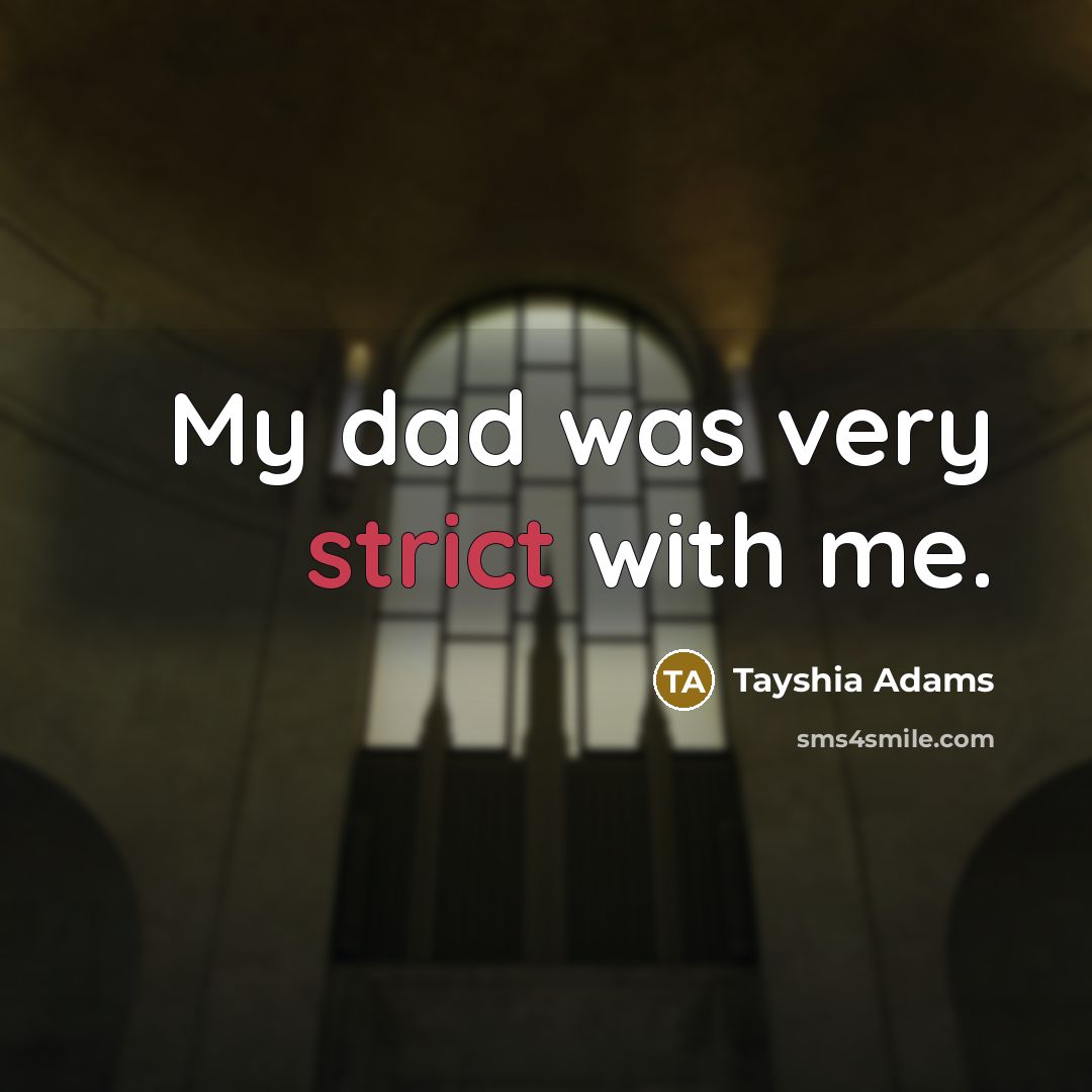 “My dad was very strict with me.…” quote by Tayshia Adams