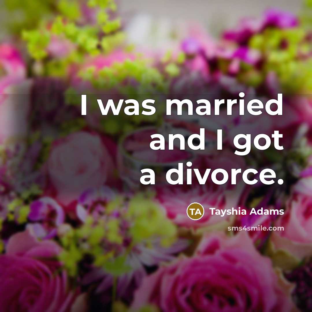 “I was married and I got a divorce.…” quote by Tayshia Adams