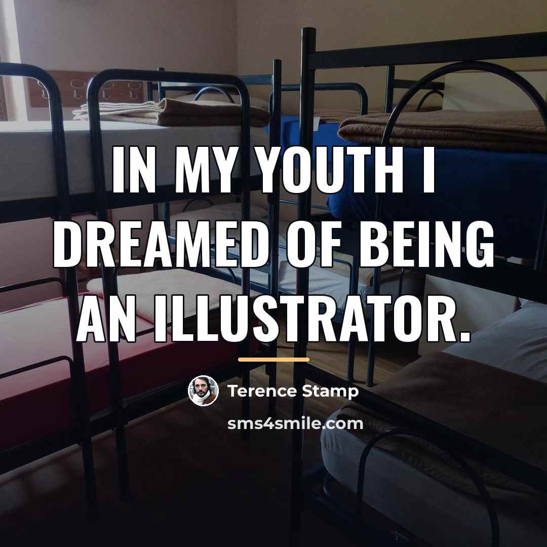 “In my youth I dreamed of being an illustrator.…” quote by Terence Stamp