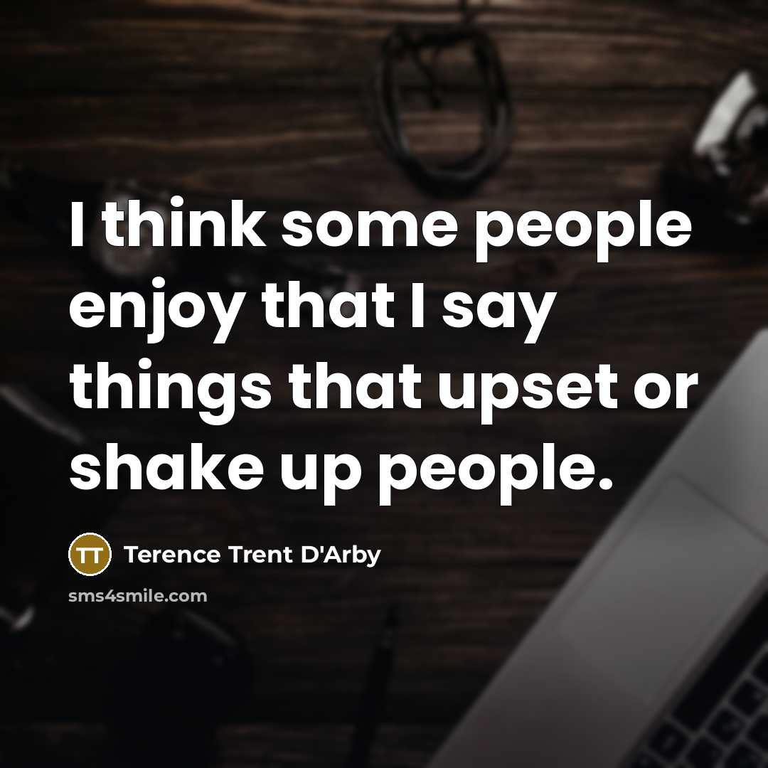 “I think some people enjoy that I say things that…” quote by Terence Trent D'Arby