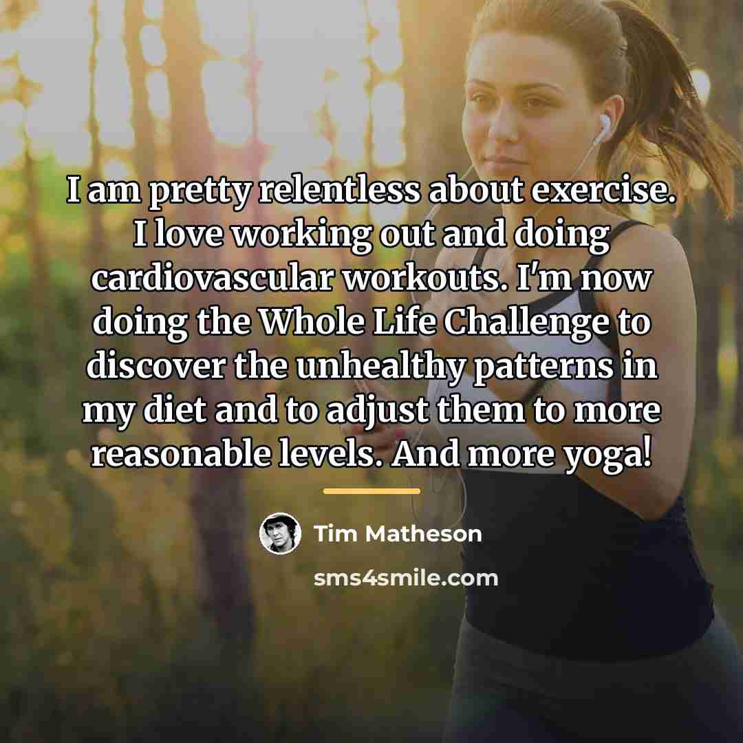 “I am pretty relentless about exercise. I love working out…” quote by Tim Matheson