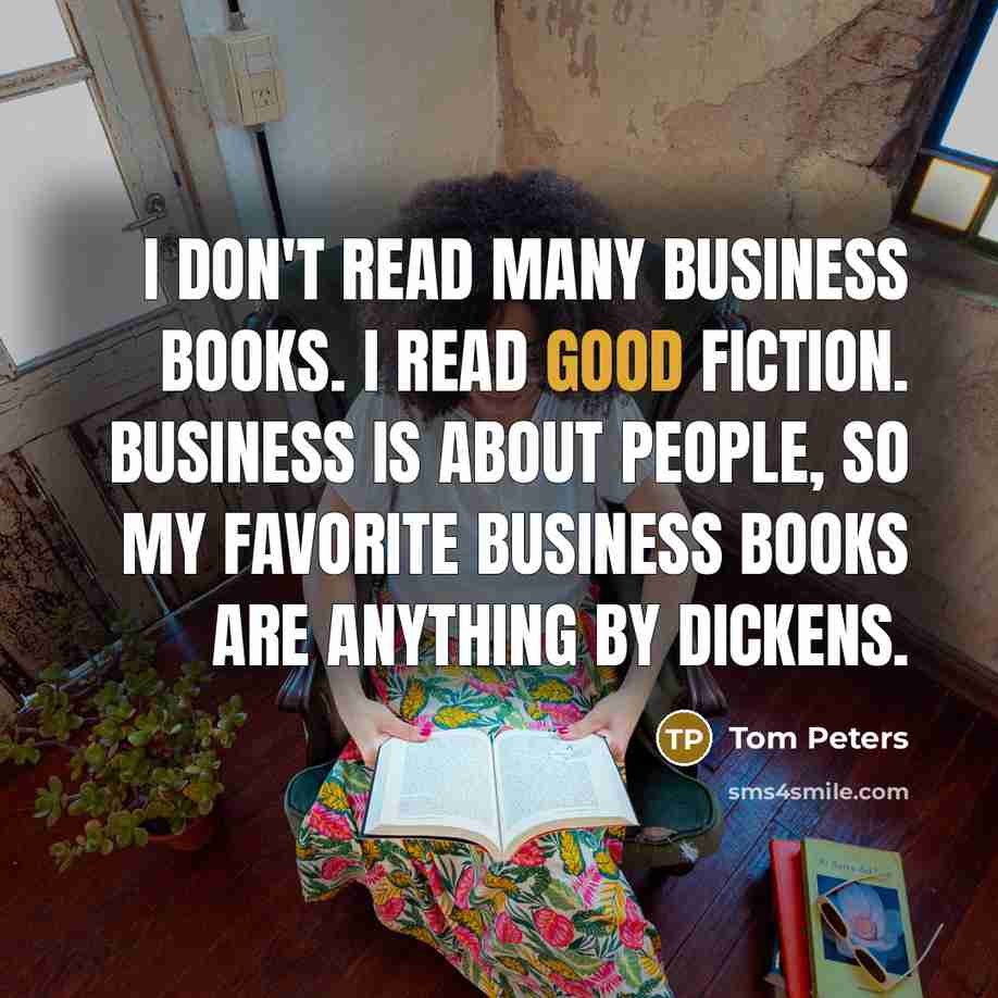“I don't read many business books. I read good fiction.…” quote by Tom Peters