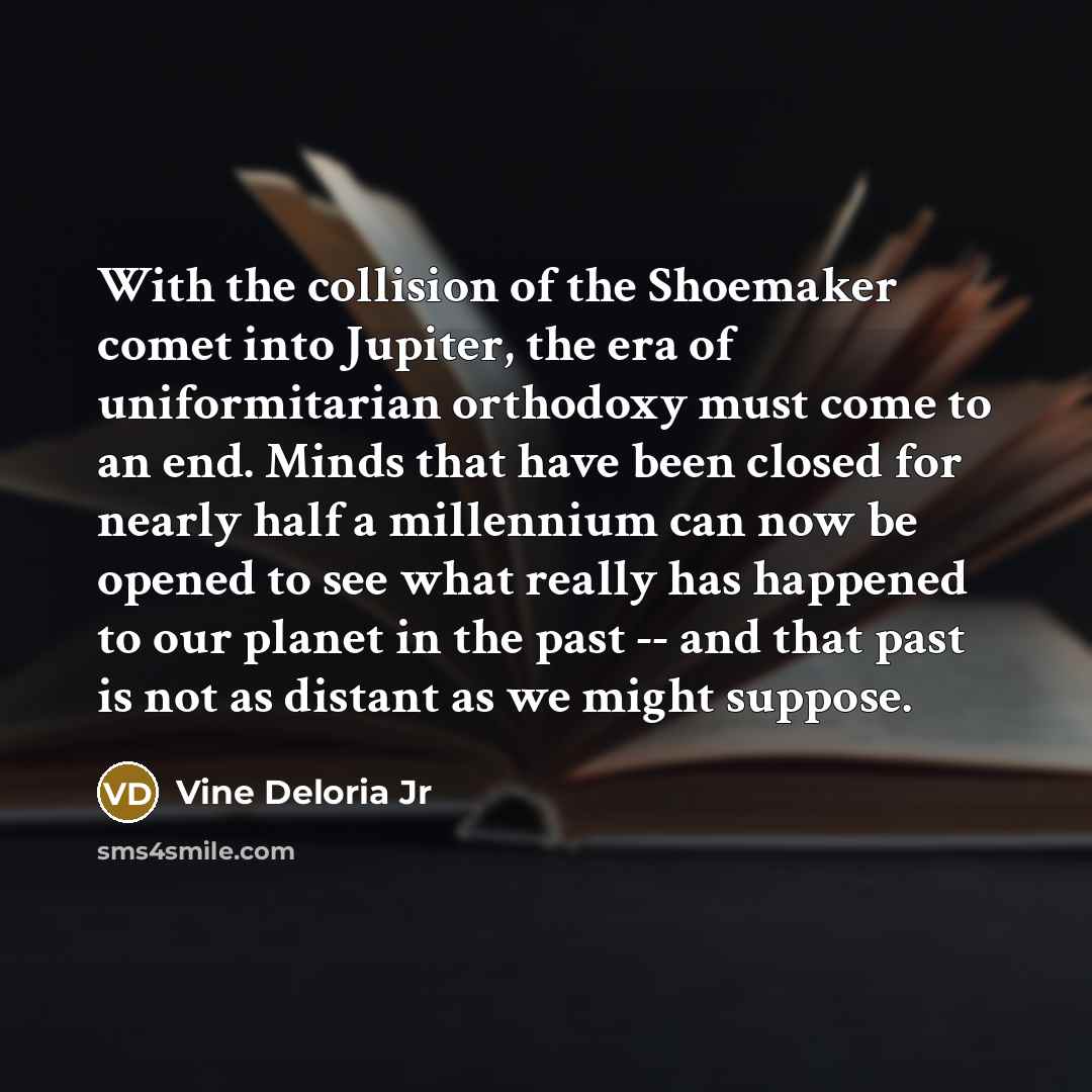 “With the collision of the Shoemaker comet into Jupiter, the…” quote by Vine Deloria Jr