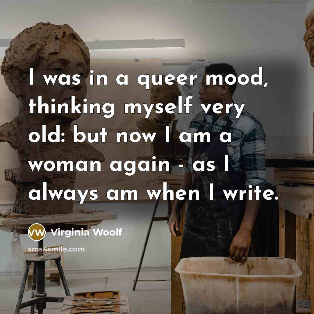 “I was in a queer mood, thinking myself very old:…” quote by Virginia Woolf
