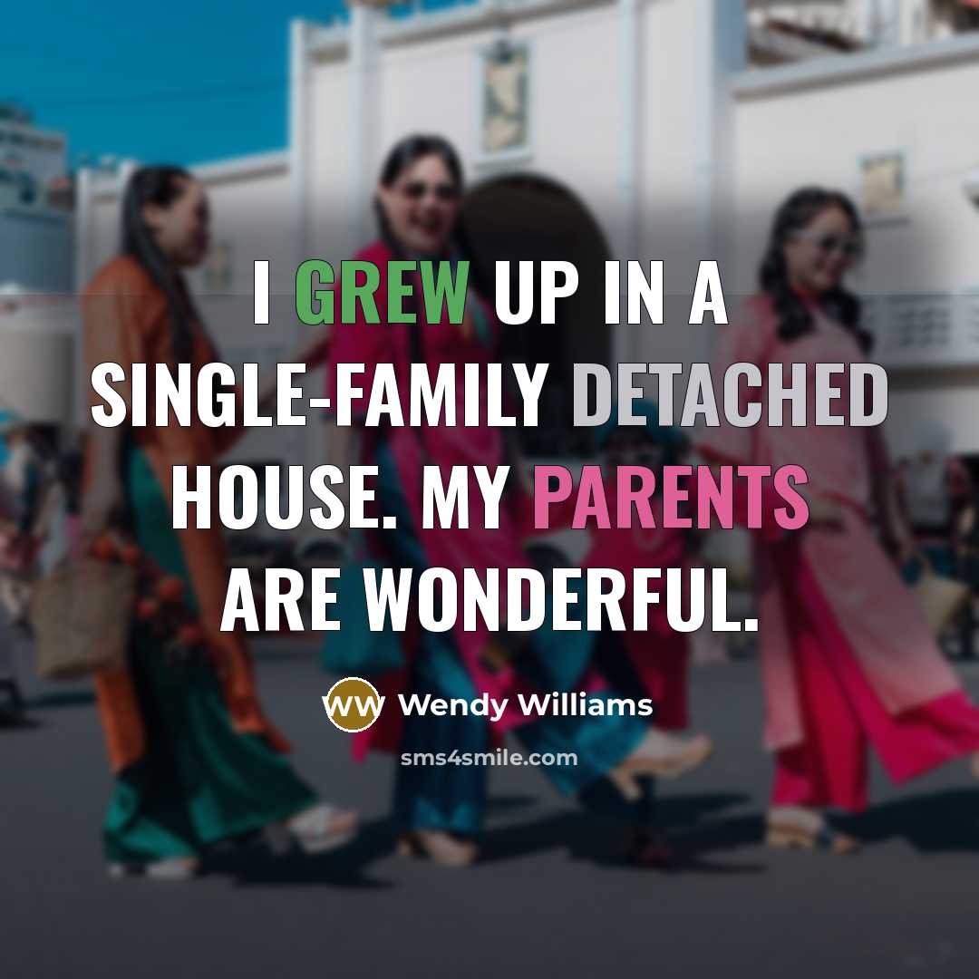 “I grew up in a single-family detached house. My parents…” quote by Wendy Williams
