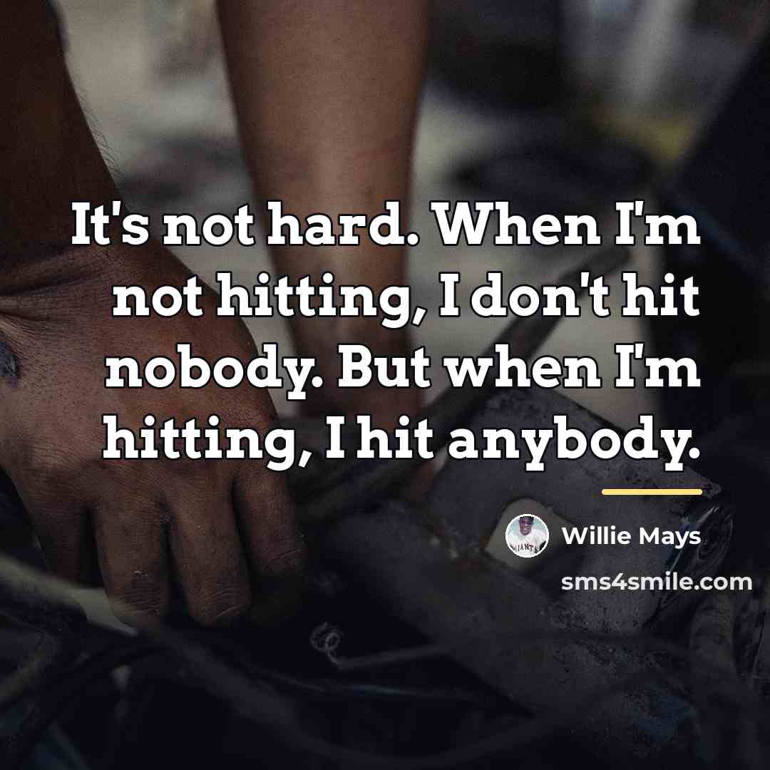 “It's not hard. When I'm not hitting, I don't hit…” quote by Willie Mays