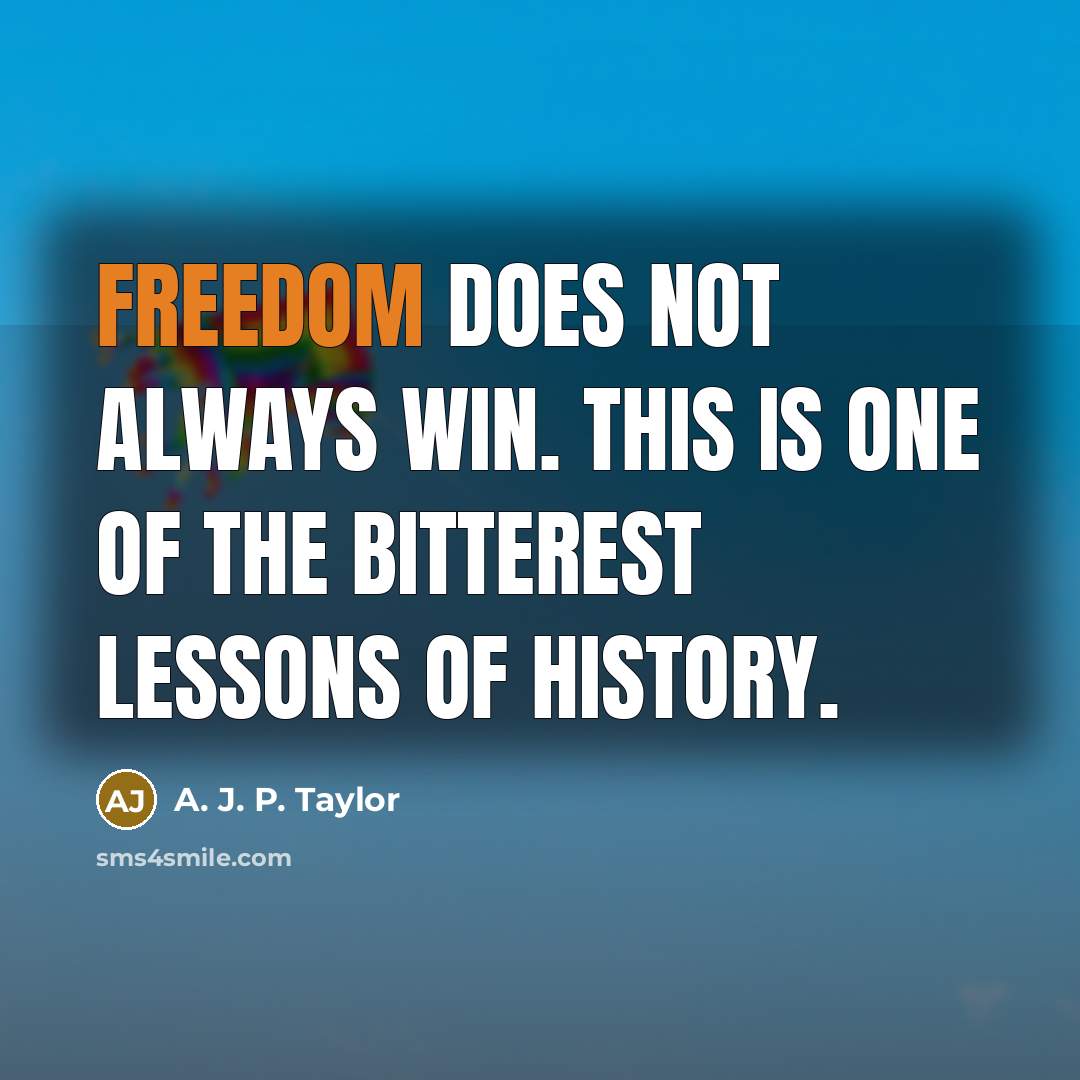 “Freedom does not always win. This is one of the…” quote by A. J. P. Taylor