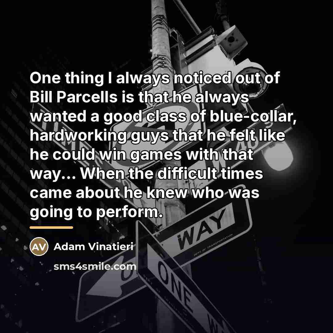 “One thing I always noticed out of Bill Parcells is…” quote by Adam Vinatieri