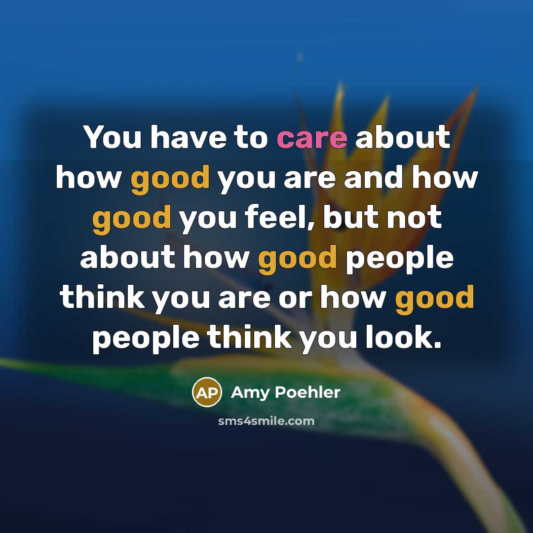 “You have to care about how good you are and…” quote by Amy Poehler