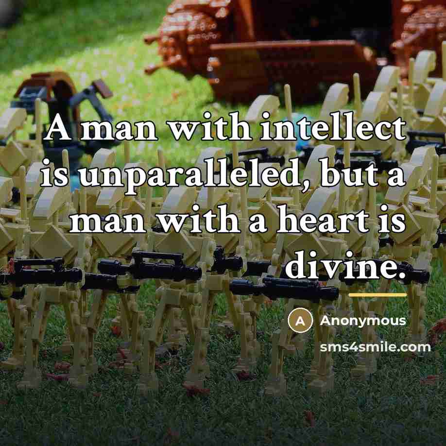 “A man with intellect is unparalleled, but a man with…” quote by Anonymous