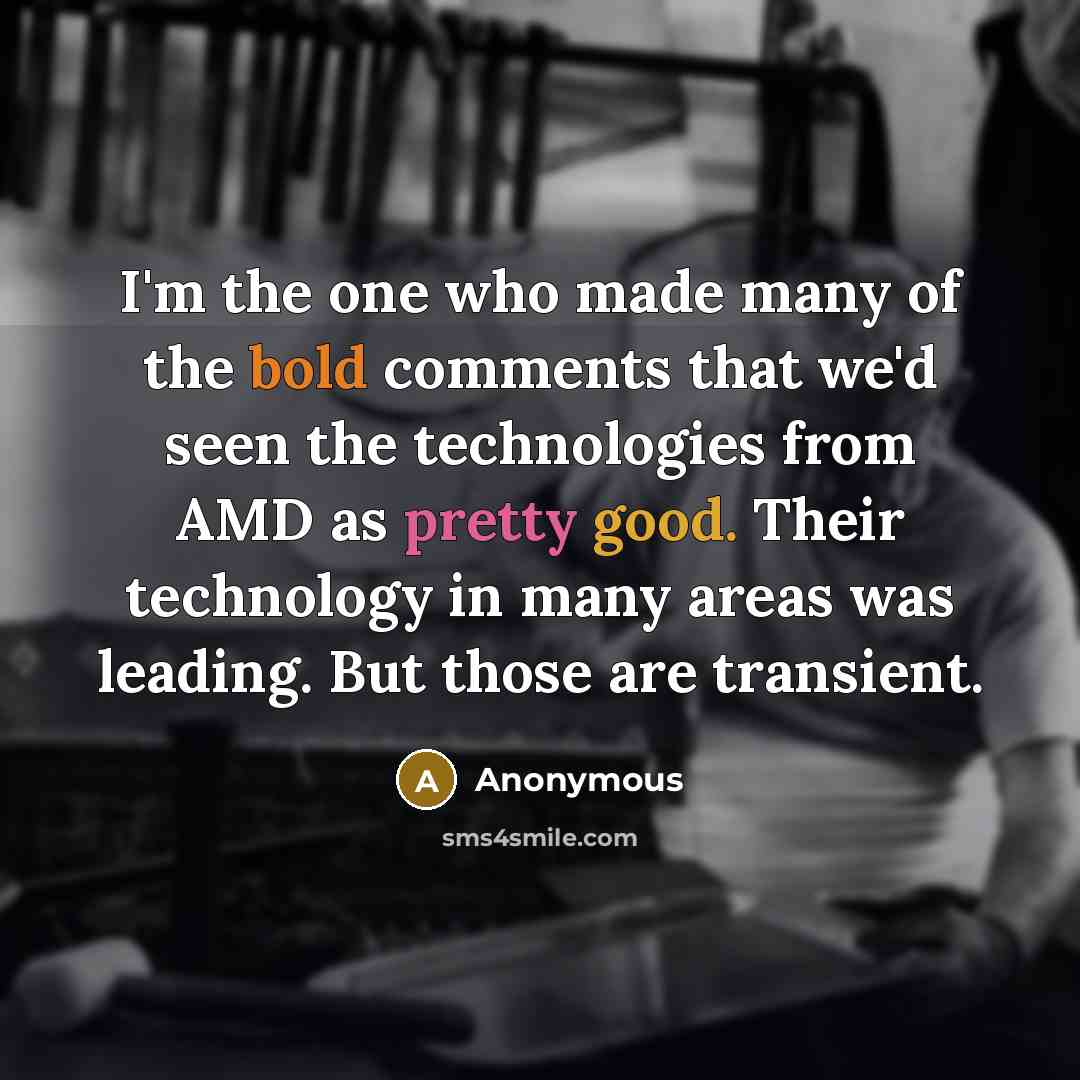 “I'm the one who made many of the bold comments…” quote by Anonymous