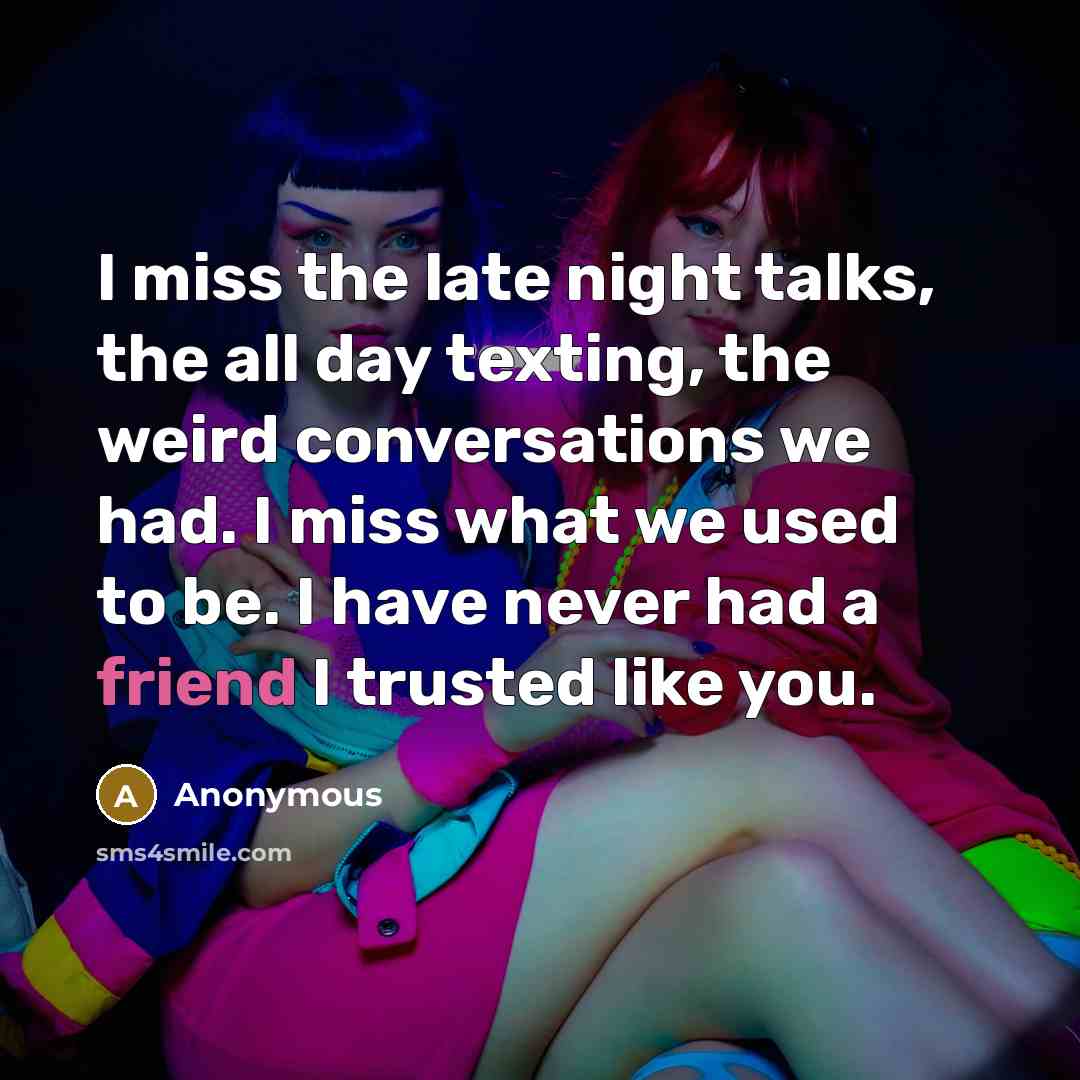 “I miss the late night talks, the all day texting,…” quote by Anonymous